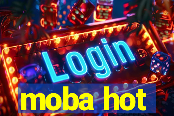 moba hot